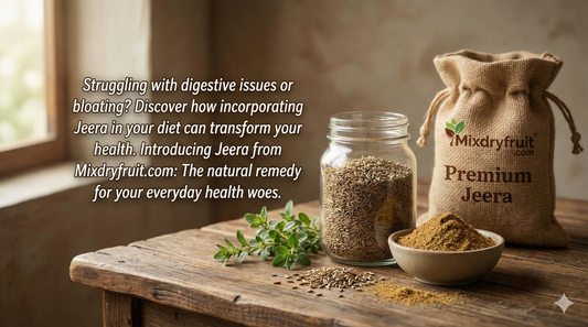 Discover the Health Benefits of Jeera: A Comprehensive Guide by Mixdryfruit.com