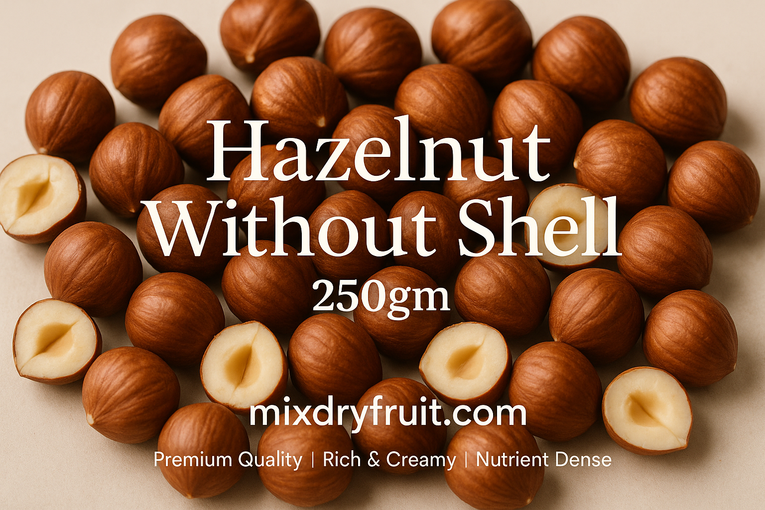 Hazelnut Without Shell 250gm - Blog Post Header - Mixdryfruit.com